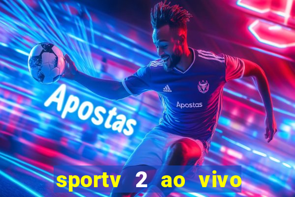 sportv 2 ao vivo mega canal